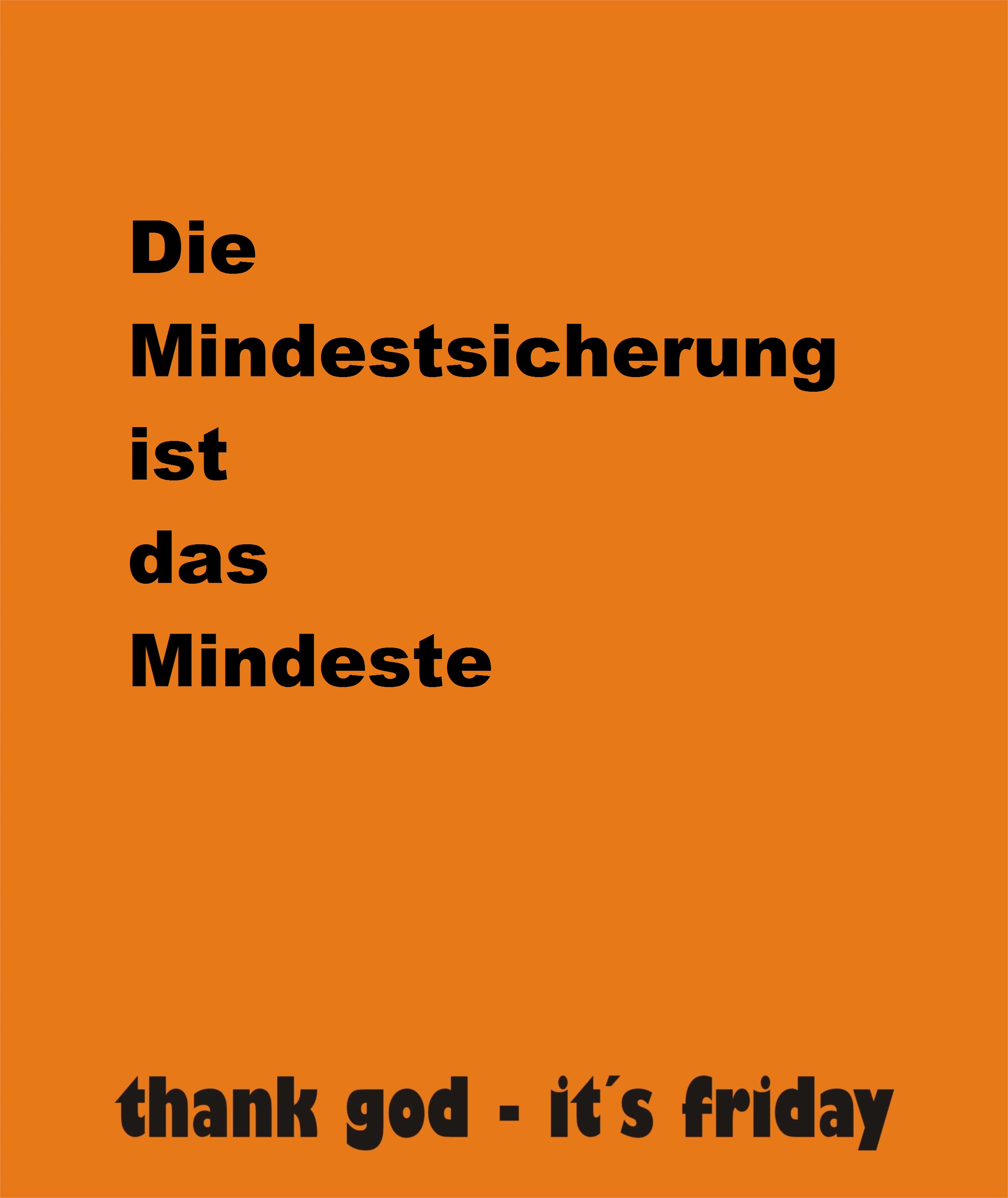 Die Mindestsicherung ist das Mindeste!