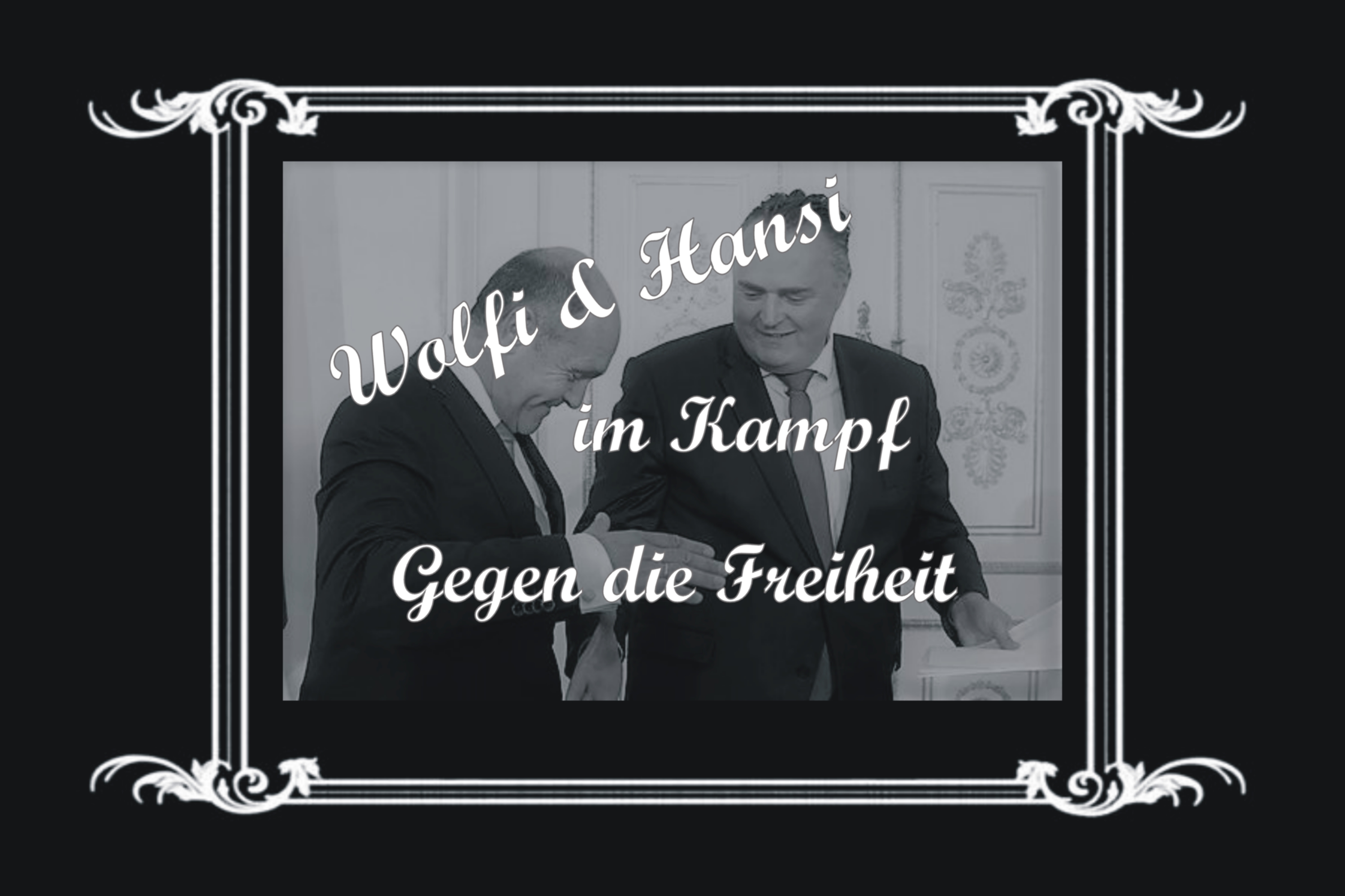 Wolfi und Hansi im Kampf gegen die Freiheit