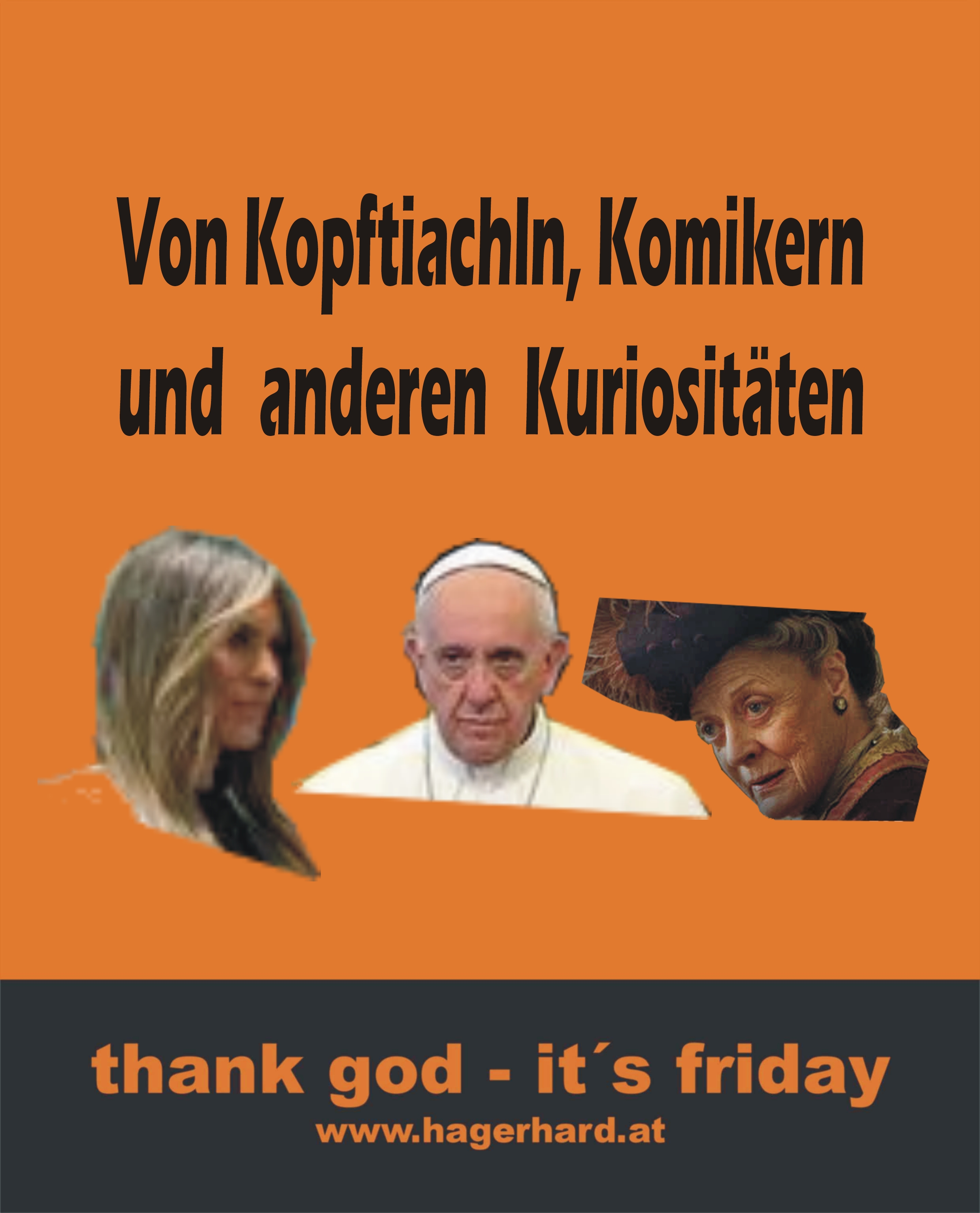 von kopftiachln, komikern und anderen kuriositäten