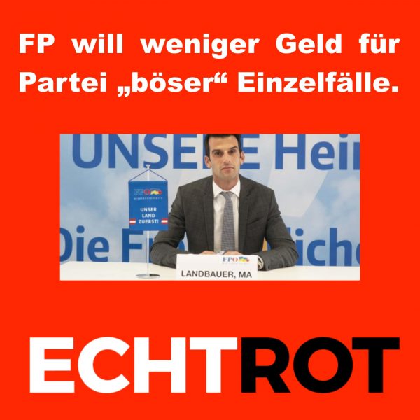 FP will weniger Geld für Partei „böser“ Einzelfälle.