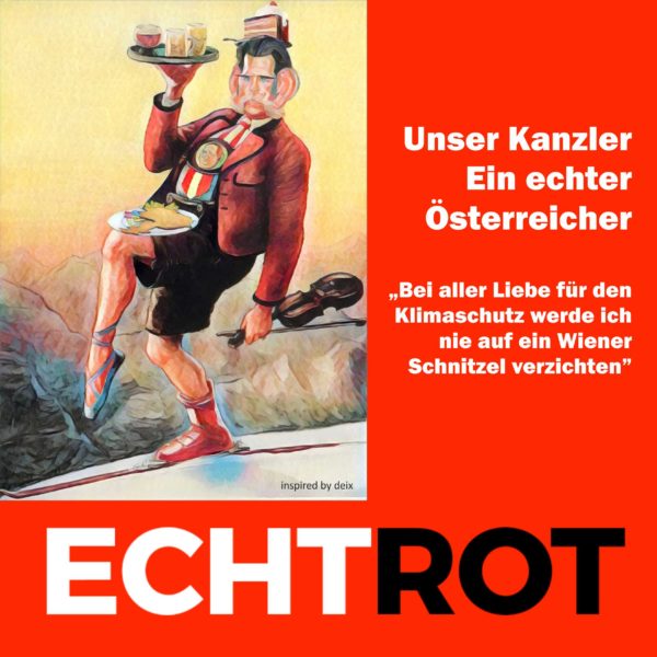 Unser Kanzler - ein echter Österreicher