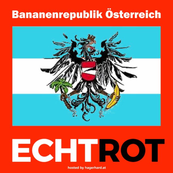 Die ganz normale Bananenrepublik Österreich