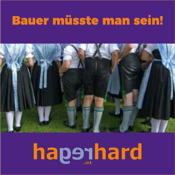 bauer müsste man sein