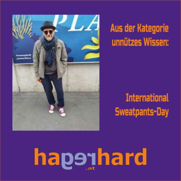 Aus der Kategorie unnützes Wissen - International Sweatpants Day