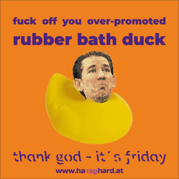 fuck off you over-promoted rubber bath duck