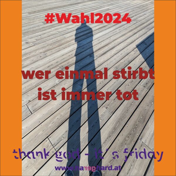 wer einmal stirbt ist immer tot